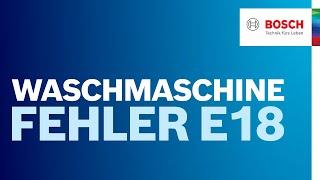 Fehlercode E18 bei Bosch Waschmaschine: Was kann ich tun? | Bosch Waschmaschinen Hilfe