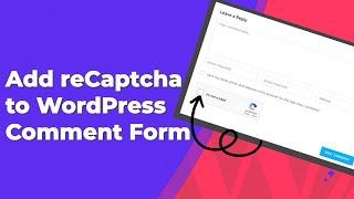 Add reCaptcha to WordPress Comment Form With or Without a Plugin (Prevent Spam Comments)