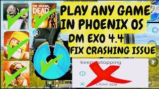 FIX GAMES CRASHING ISSUE IN PHOENIX OS DARK MATTER EXO 4.4 | 100% NO ANY MORE CRASH | PLAY ANY GAME!