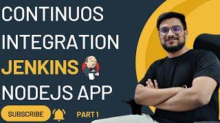 CI of NodeJS Application using #jenkins  - Part 1