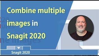 Snagit 2020 - Combine images in a template - new feature in Snagit 2020 by Chris Menard