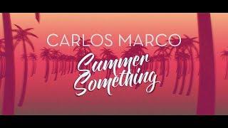 Carlos Marco - Summer Something (Lyric Video)