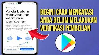 Cara Mengatasi Anda Belum Menyiapkan Verifikasi Pembelian di Play Store