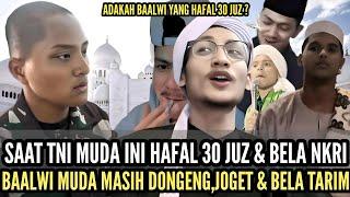 TNI MUDA INI HAFAL 30 JUZ SAAT BAALWI MUDA MASIH DONGENG, JOGET DAN UNGGULKAN TARIM.