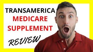  Transamerica Medicare Supplement Review: Pros and Cons