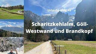 Berchtesgaden: Scharitzkehlalm, Göll-Westwand und Brandkopf - April 2022 - Travel-Vlog #8