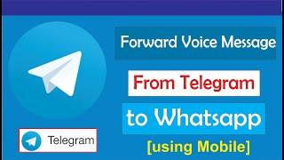 How to forward voice message from Telegram to WhatsApp