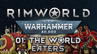 [Rimworld] Warhammer 40k Modpack | Ep. 01 | The World Eaters