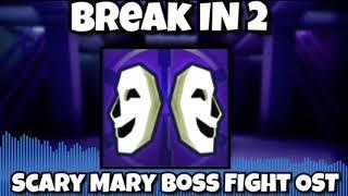 Roblox break in 2 scary mary boss fight OST 1 hour loop