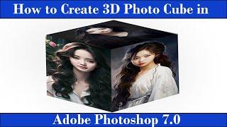 How to Create 3D Photo Cube Design in Adobe Photoshop 7.0