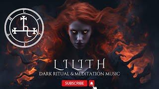 Lilith  Invocation  Dark Ritual & Meditation Music 