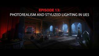 Episode 13: Photorealism and stylized lighting in Ue5