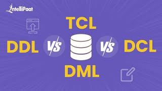 Introduction to DDL, DML, DCL & TCL Commands In SQL | DDL, DML, DCL & TCL | Intellipaat