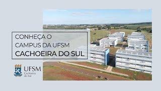 Conheça o campus da UFSM em Cachoeira do Sul