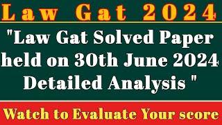 Law Gat solved Paper held on 30th June 2024 Detailed Analysis /law Gat 2024