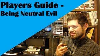 Players Guide  - Being Neutral Evil