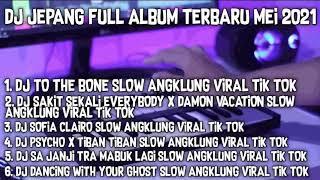 DJ JEPANG FULL ALBUM  TERBARU JUNI 2020 l DJ TO THE BONE SLOW ANGKLUNG VIRAL TIKTOK