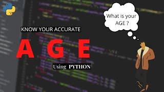 How To Make An Age Calculator Using Python. By Atanu's PC