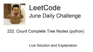 222. Count Complete Tree Nodes (python) - Day 23/30 Leetcode June Challenge