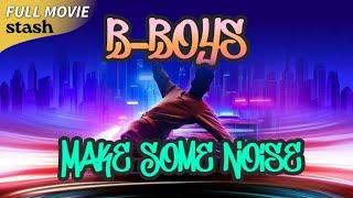 B-Boys Make Some Noise | Street Dance Documentary | Full Movie | Breakdancing