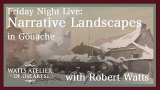 Watts Atelier Friday Night Live: Narrative Landscapes with Robert Watts