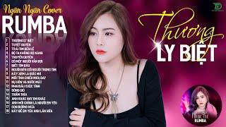 THƯƠNG LY BIỆT, CÓ MỘT NGƯỜI VẪN ĐỢI - ALBUM RUMBA XUẤT SẮC NHẤT 2024 - NGÂN NGÂN COVER CỰC HÓT