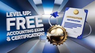 Level Up: Free Accounting Exam & Certification! 