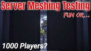 Server Meshing Testing Fun...Or Frustration | Round #3 Server Meshing Testing | Tech-Preview 4k