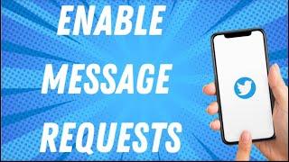 How To Enable Message Requests On Twitter