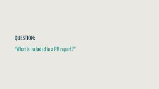 25 What does a PR report look like?