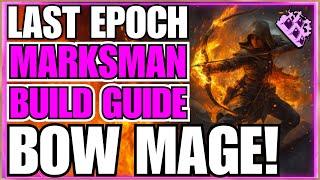 Last Epoch Marksman Cinder Strike / Dragon Fire Endgame Build Guide! BOW MAGE! Burn Baby Burn!