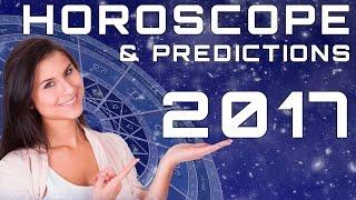 Horoscope and Predictions 2017 All Zodiac Signs