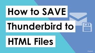 Best Way to Save Emails from Thunderbird to HTML Format