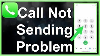 Call Not Sent / Sending - Problem Solved