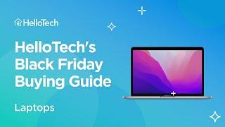 HelloTech's Black Friday Buying Guide: Laptops
