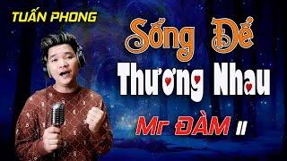 Sống Để Thương Nhau || Bản sao ĐÀM VĨNH HƯNG hát tặng người khiếm khuyết đầy xúc động || Tuấn Phong