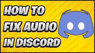 How to Fix Your Audio in Discord in 2024