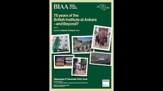 75 years of the British Institute at Ankara – and Beyond?