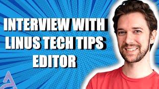 Interview With Linus Tech Tips Editor Taran Van Hemert!