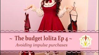 The budget lolita Ep 4 : Avoiding impulse purchases