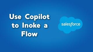 Use Copilot to Invoke a Flow in Salesforce | Salesforce AI and Microsoft Copilot | Einstein AI Tools