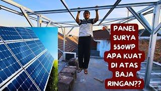 PANEL SURYA 550WP APA KUAT DI ATAS BAJA RINGAN⁉️