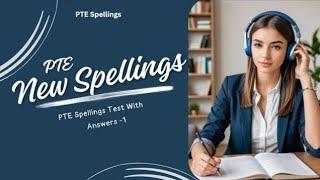 PTE SPELLING TEST NEW - MARCH 2025 - Repeated AND NEW Advance SPELLINGS