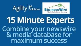 15 Minute Experts: Combine your newswire & media database for maximum success