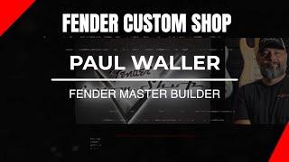 Paul Waller - Fender Custom Shop Masterbuilder