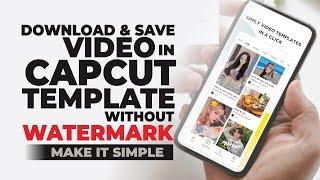 How to Download & Save Videos in CapCut Templates without Watermark