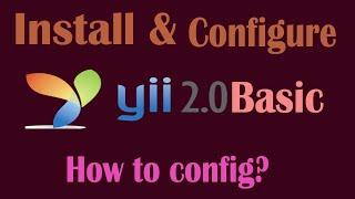 Yii2 Install & Config Part-01 | How To Config Yii? | How To Install Yii Basic?