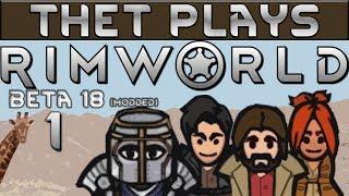 Thet Plays Rimworld Part 1: A New Tribe [Beta 18] [Modded]