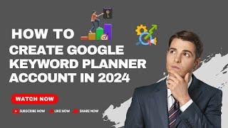 How to Create a Google Keyword Planner Account in 2024 | KhanTech | keywords