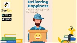 Delivering Happiness by Tony Hsieh (Summary) -- A Path to Profits, Passion, and Profits